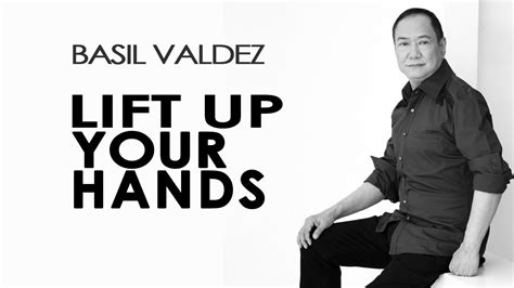 basil valdez songs|Basil Valdez — Lift Up Your Hands [Official Lyric Video].